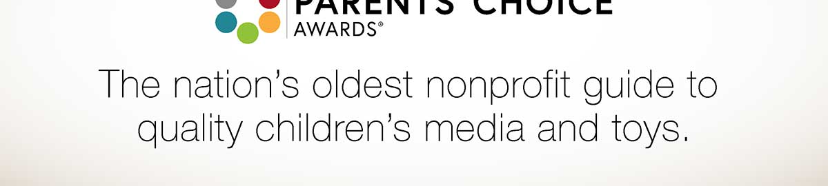 Parents' Choice Award Winners