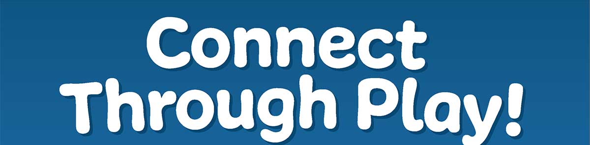 Connect Through Play!