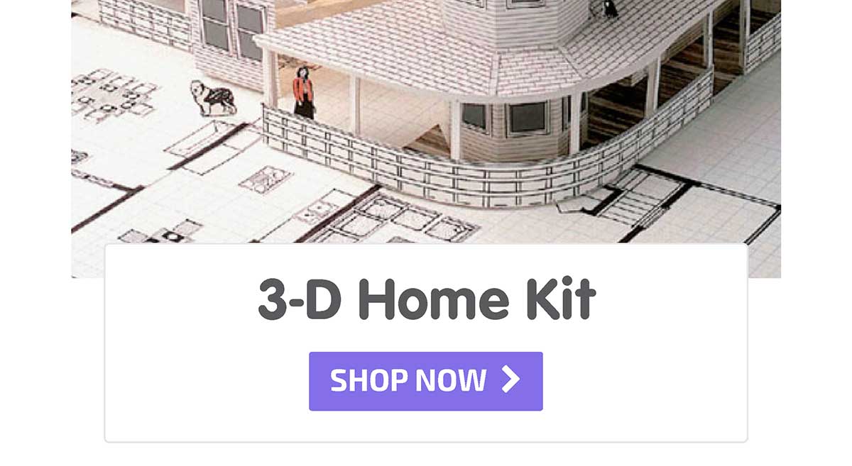 3-D Home Kit - Shop Now