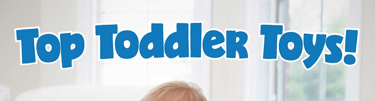 Top Toddler Toys!