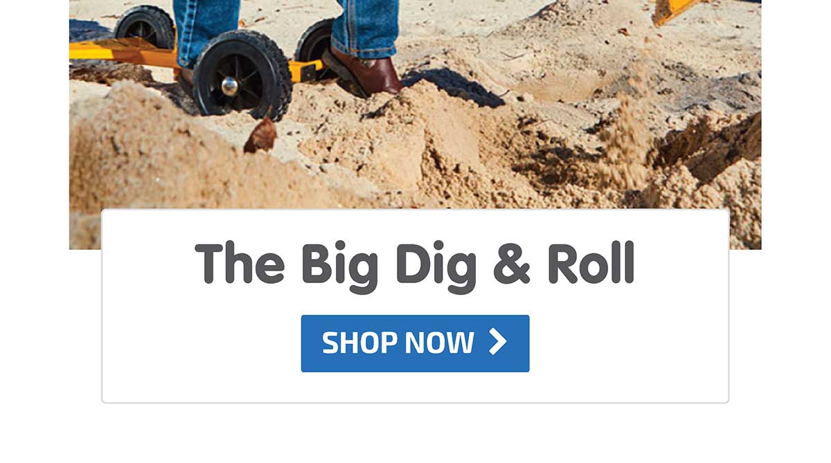 The Big Dig & Roll - Shop Now