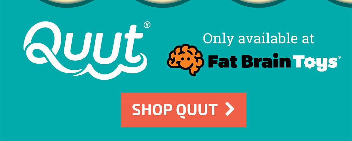 Quut - Only available at Fat Brain Toys