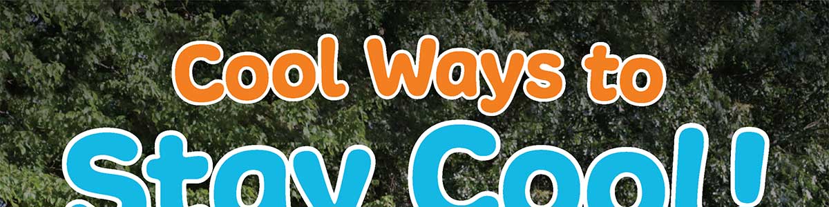 Cool Ways to Stay Cool!