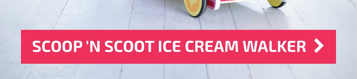 Scoop 'n Scoot Ice Cream Walker - Shop Now