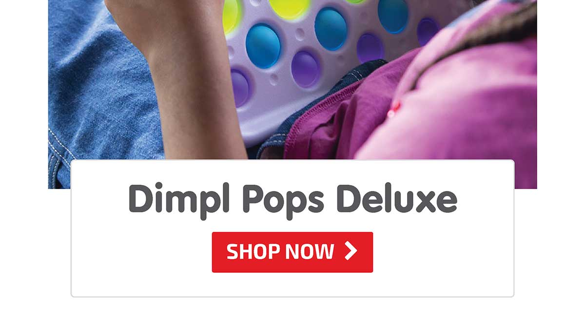 Dimpl Pops Deluxe - New! - Shop Now