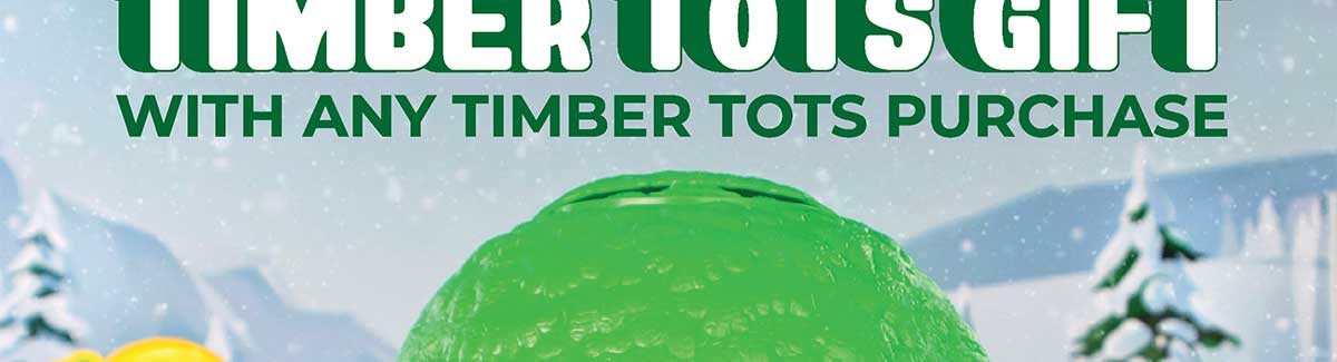 Free Timber Tots Gift with any Timber Tots purchase.