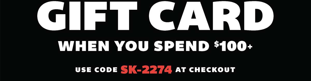 Free $25 Gift Card when you spend $100+ - Use Code SK-2274 at checkout