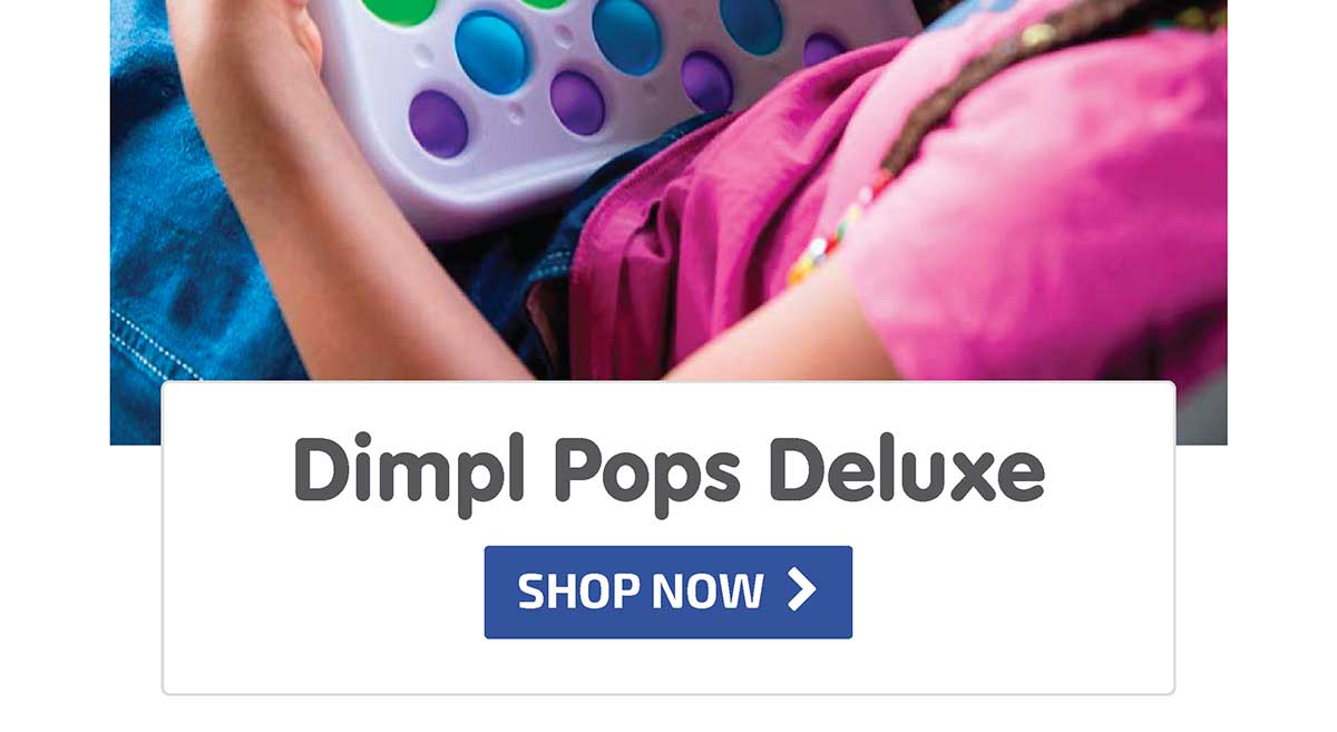 Dimpl Pops Deluxe - New! - Shop Now