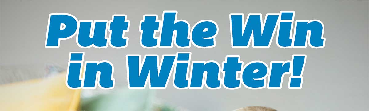 Put the Win in Winter!