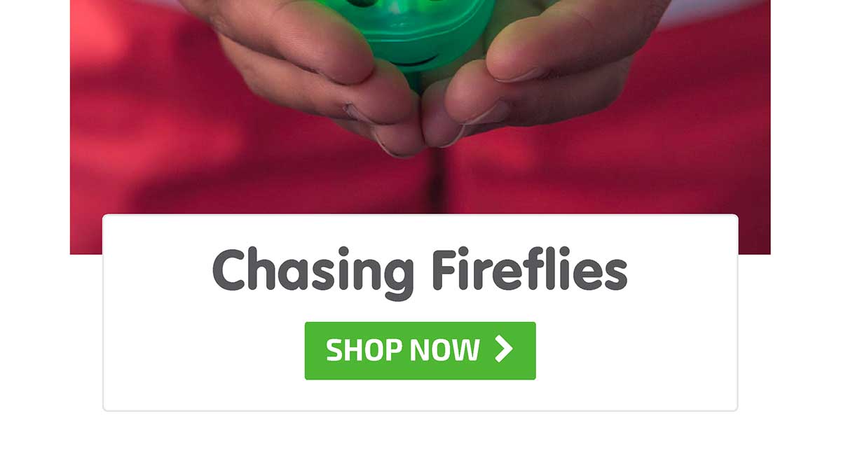 Chasing Fireflies - Shop Now
