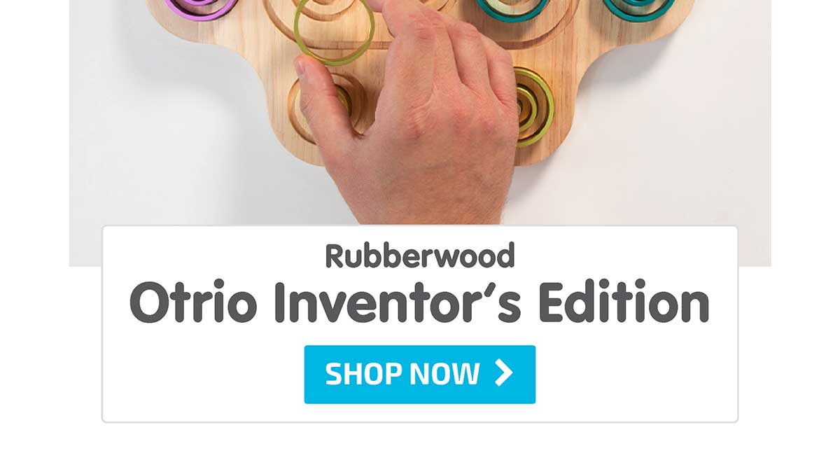 Otrio Inventor’s Edition - Rubberwoods - Shop Now