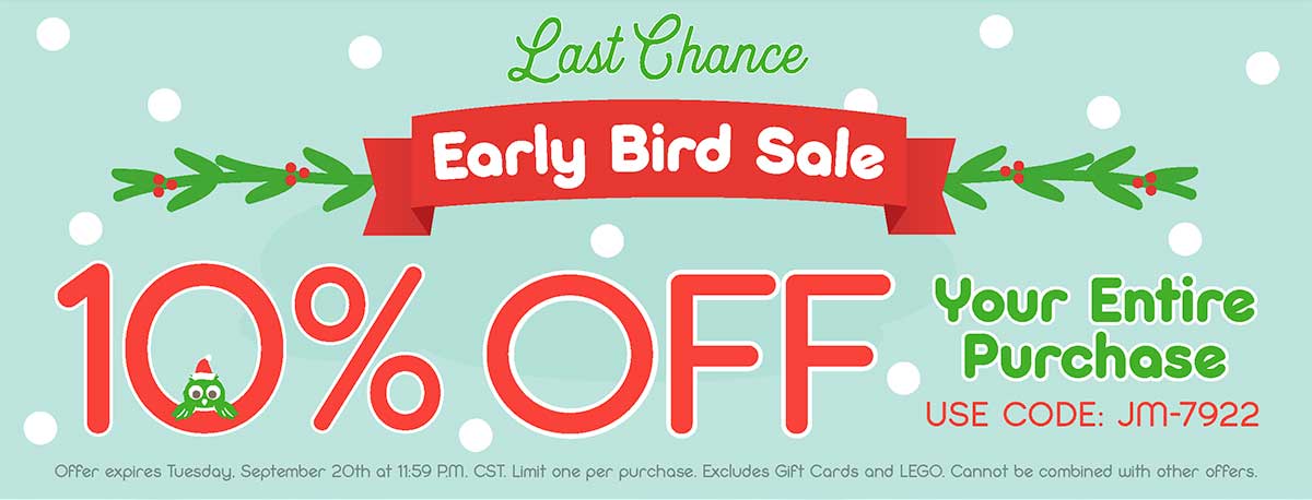 Last Chance! Early Bird Sale! 10% Off Your Entire Purchase! Use Code: JM-7922