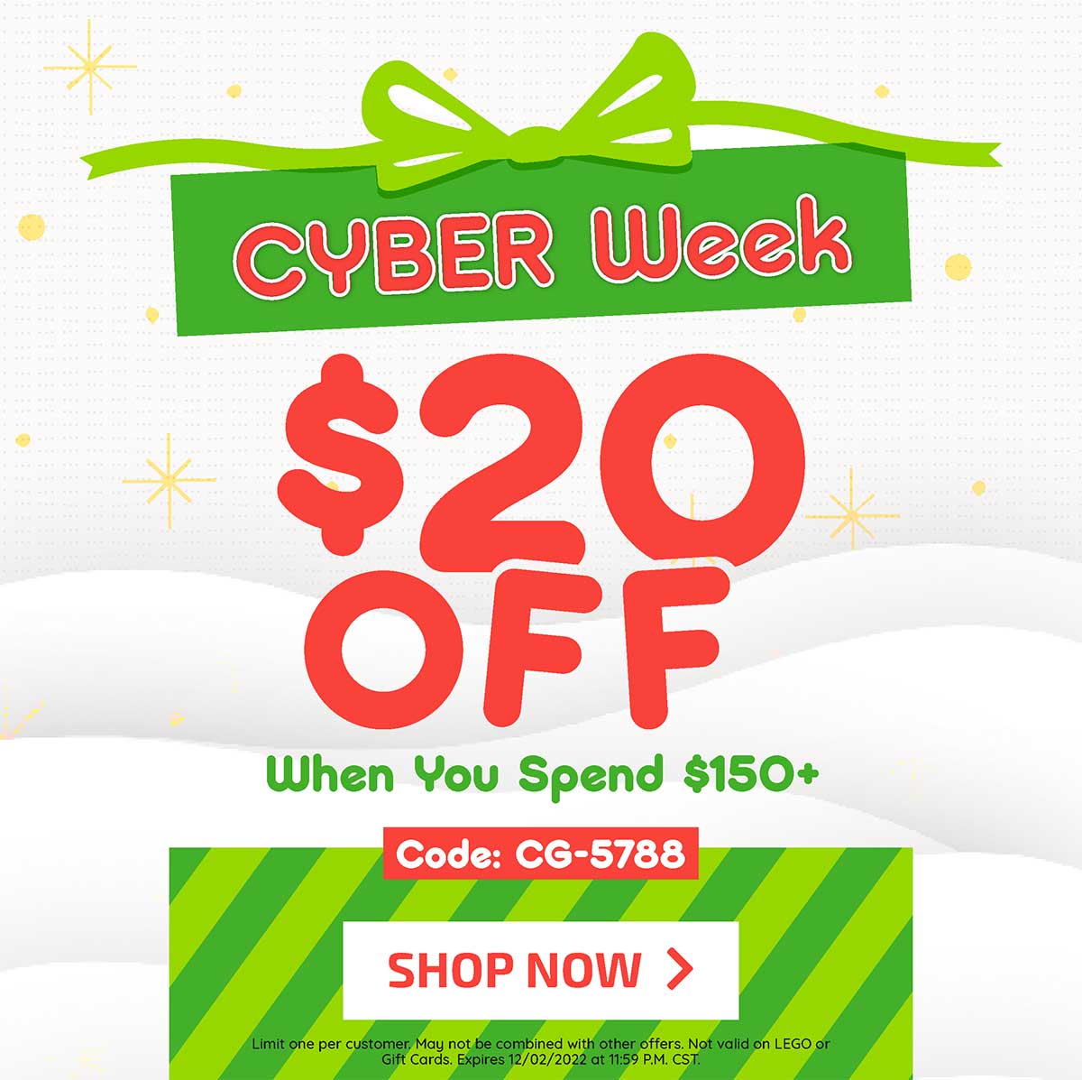Cyber Week! $20 Off When you Spend $150+ Use Code CG-5788 - Shop Now