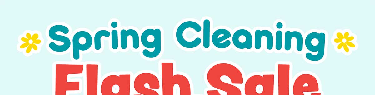 Spring Cleaning Flash Sale! Up to 50% Off! - Shop Now