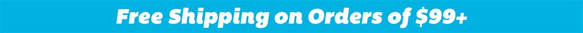 Free Shipping on Orders of $99+!