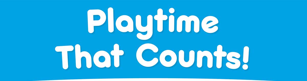 Playtime That Counts!