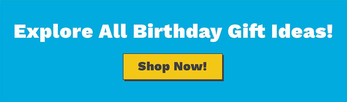 Explore All Birthday Gift Ideas!