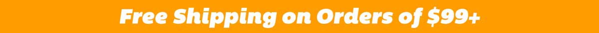 Free Shipping on Orders of $99+!