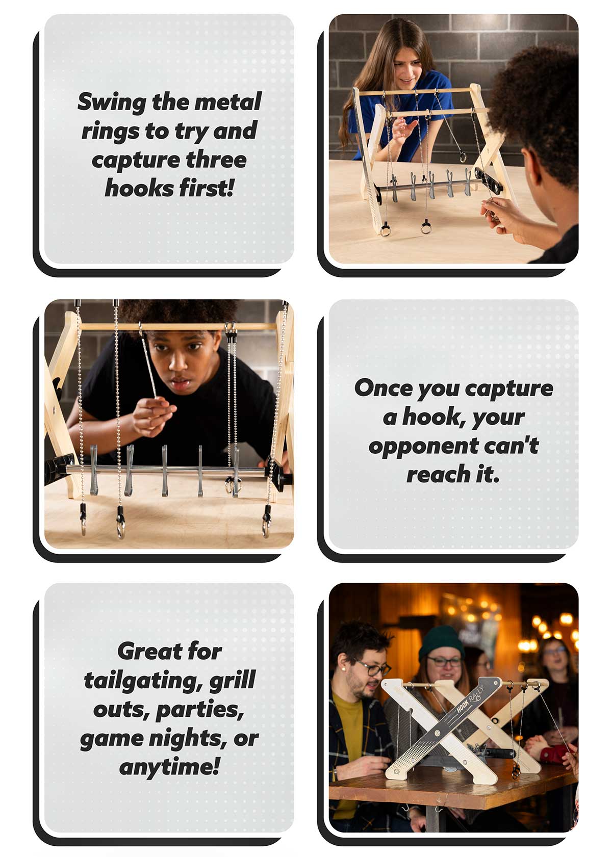 Swing the metal rings to tryand capture three hooks first! Once you capture a hook, your opponent can't reach it! Great for tailgating, grill outs, parties, game nights, or anytime!