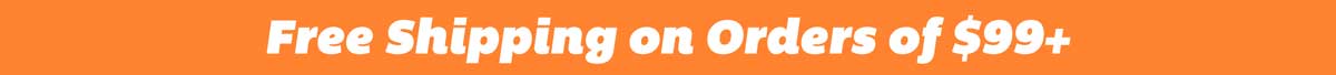 Free Shipping on Orders of $99+!