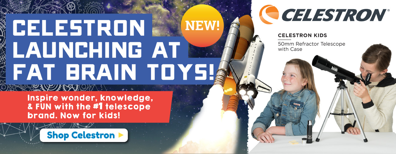 CELESTRON Launching at Fat Brain Toys!
